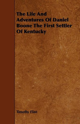 Cover for Timothy Flint · The Life and Adventures of Daniel Boone the First Settler of Kentucky (Paperback Book) (2008)