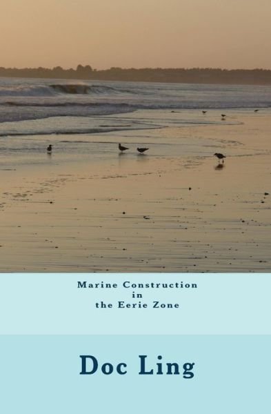 Cover for Doc Ling · Marine Construction in the Eerie Zone (Pocketbok) (2010)