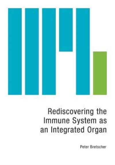 Cover for Peter Bretscher · Rediscovering the Immune System as an Integrated Organ (Paperback Book) (2016)