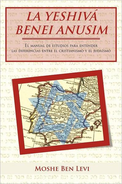 La Yeshivá Benei Anusim - Moshe Ben Levi - Livros - Palibrio - 9781463327064 - 29 de junho de 2012