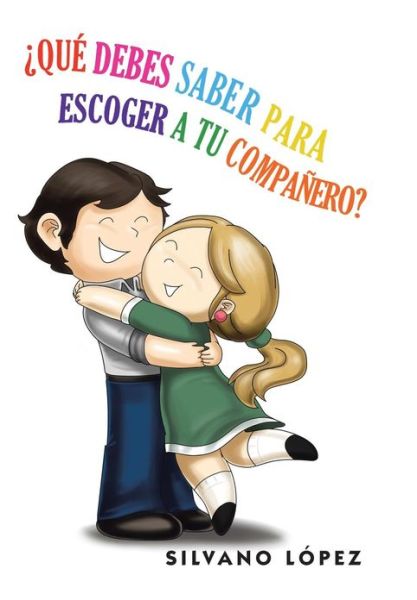 Cover for Silvano Lopez · Que Debes Saber Para Escoger a Tu Companero? (Hardcover Book) (2013)