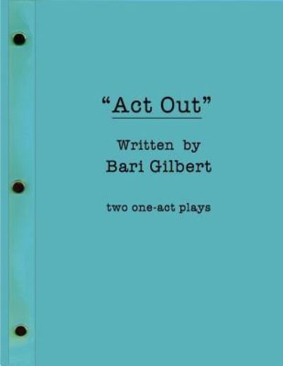 Cover for Bari Gilbert · Act Out (Paperback Book) (2011)