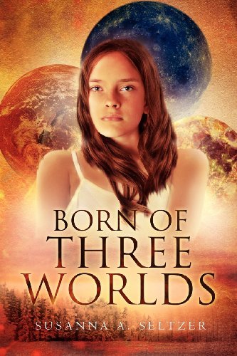 Cover for Susanna A. Seltzer · Born of Three Worlds (Paperback Book) (2011)