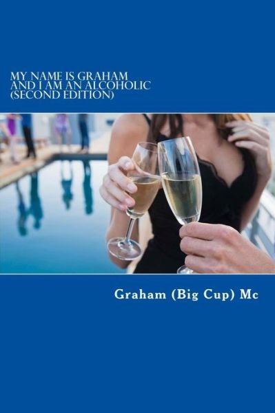 Cover for Graham (Big Cup) MC · My Name is Graham and I Am an Alcoholic (Paperback Bog) (2012)