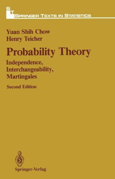 Cover for Yuan S. Chow · Probability Theory: Independence, Interchangeability, Martingales - Springer Texts in Statistics (Taschenbuch) [Softcover reprint of the original 2nd ed. 1988 edition] (2012)