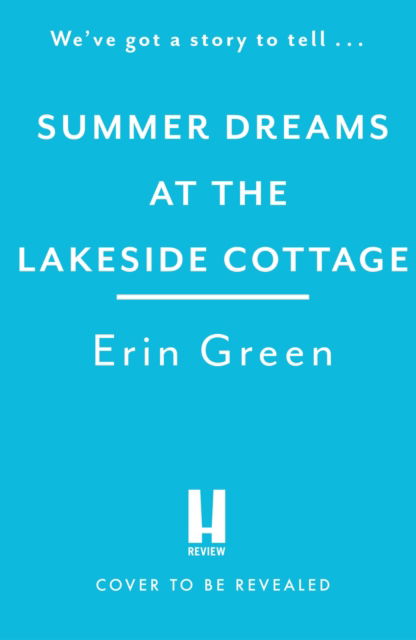 Cover for Erin Green · Summer Dreams at the Lakeside Cottage: An uplifting read of fresh starts and warm friendship! - Lakeside Cottage (Paperback Book) (2023)