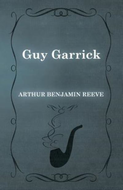 Cover for Arthur Benjamin Reeve · Guy Garrick (Paperback Book) (2015)
