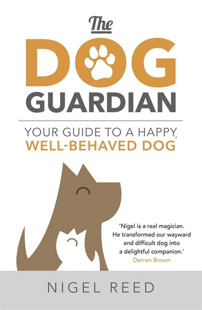 Cover for Nigel Reed · The Dog Guardian: Your Guide to a Happy, Well-Behaved Dog (Paperback Book) (2018)