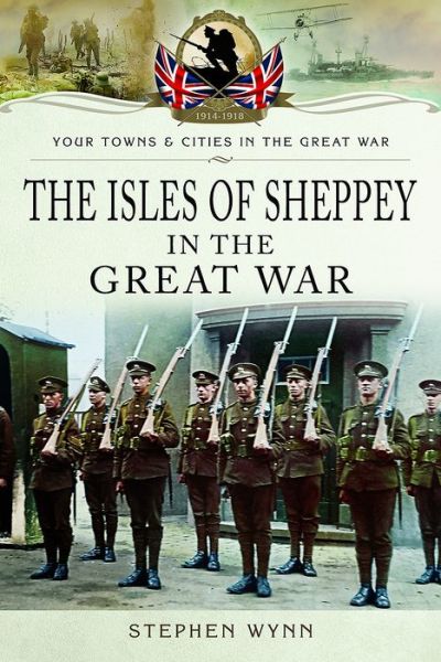 Cover for Stephen Wynn · Isle of Sheppey in the Great War (Pocketbok) (2017)