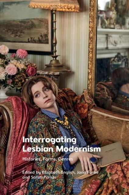 Interrogating Lesbian Modernism: Histories, Forms, Genres -  - Böcker - Edinburgh University Press - 9781474486064 - 28 februari 2025