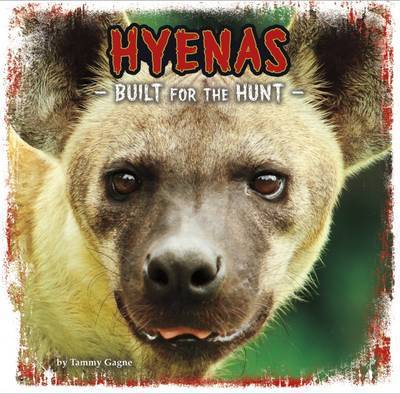 Cover for Tammy Gagne · Hyenas: Built for the Hunt - First Facts: Predator Profiles (Paperback Book) (2017)