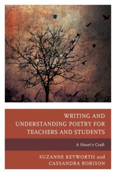 Cover for Suzanne Keyworth · Writing and Understanding Poetry for Teachers and Students: A Heart's Craft (Hardcover Book) (2015)