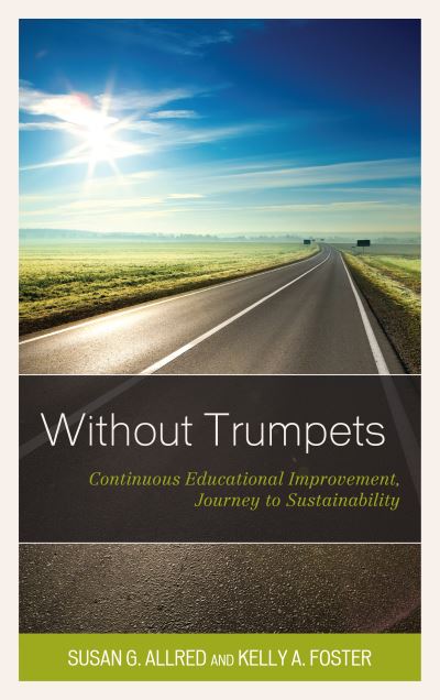 Cover for Susan G. Allred · Without Trumpets: Continuous Educational Improvement, Journey to Sustainability (Hardcover Book) (2018)