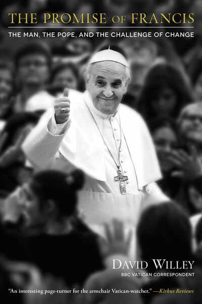 Cover for David Willey · The Promise of Francis: The Man, the Pope, and the Challenge of Change (Paperback Book) (2017)