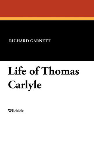 Cover for Richard Garnett · Life of Thomas Carlyle (Paperback Book) (2012)