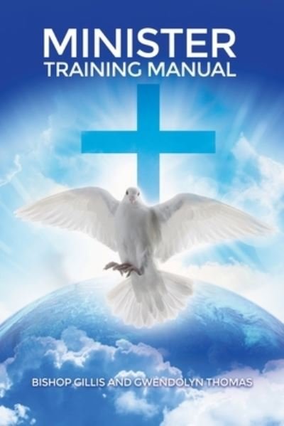 Minister Training Manual - Bishop Gillis Thomas - Kirjat - Dorrance Publishing Company, Incorporate - 9781480917064 - torstai 16. huhtikuuta 2020
