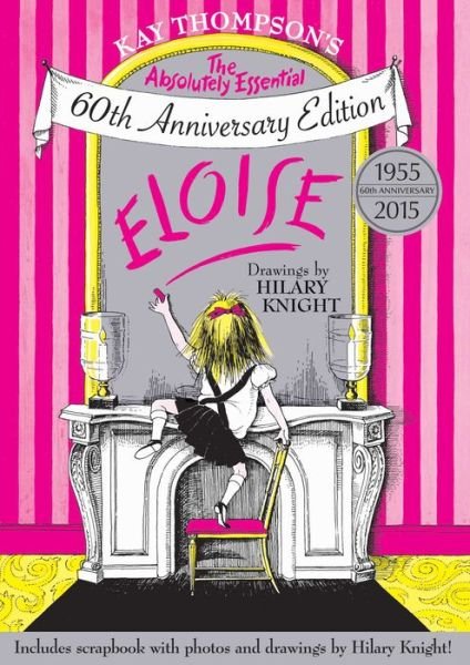 Cover for Kay Thompson · Eloise The Absolutely Essential 60th Anniversary Edition (Hardcover Book) (2015)