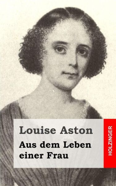 Cover for Louise Aston · Aus Dem Leben Einer Frau (Paperback Book) (2013)