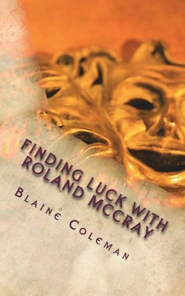 Cover for Blaine Coleman · Finding Luck with Roland Mccray (Pocketbok) (2013)