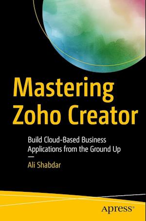 Cover for Shabdar · Mastering Zoho Creator (Book) [1st edition] (2017)