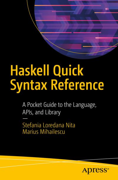 Cover for Stefania Loredana Nita · Haskell Quick Syntax Reference: A Pocket Guide to the Language, APIs, and Library (Paperback Book) [1st edition] (2019)