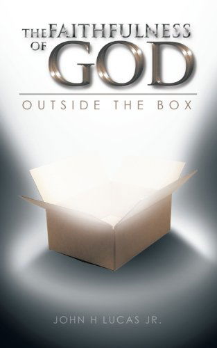 Cover for John H Lucas Jr. · The Faithfulness of God: Outside the Box (Paperback Book) (2013)