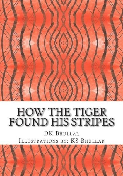 Cover for D K Bhullar · How the Tiger Found His Stripes (Paperback Book) (2014)