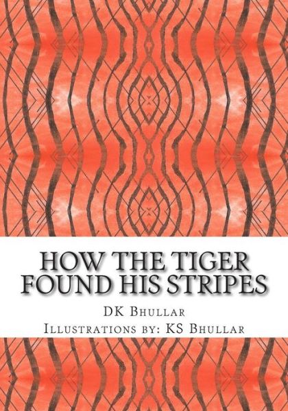 Cover for D K Bhullar · How the Tiger Found His Stripes (Pocketbok) (2014)