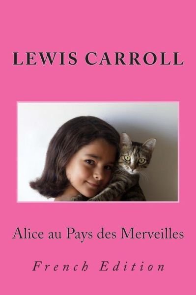 Cover for Lewis Carroll · Alice Au Pays Des Merveilles: French Edition (Paperback Book) (2013)