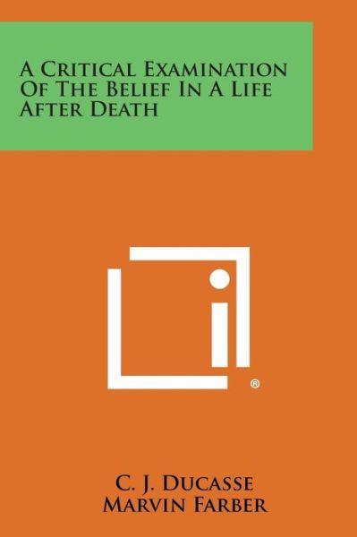 Cover for C J Ducasse · A Critical Examination of the Belief in a Life After Death (Paperback Book) (2013)