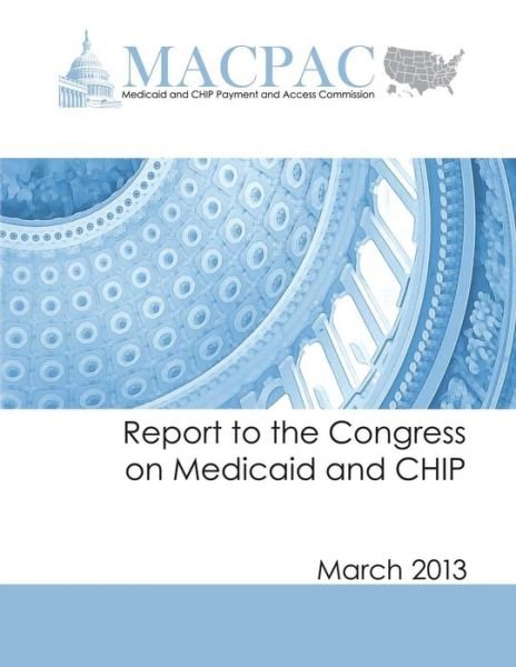 Cover for Access Commission, Medicaid and Chip Pay · Report to the Congress on Medicaid and Chip: March 2013 (Taschenbuch) (2014)