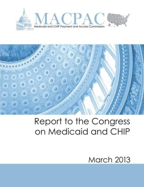 Cover for Access Commission, Medicaid and Chip Pay · Report to the Congress on Medicaid and Chip: March 2013 (Paperback Book) (2014)