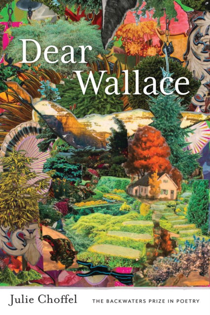 Julie Choffel · Dear Wallace - The Backwaters Prize in Poetry (Paperback Book) (2024)