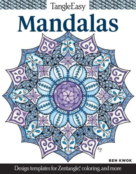 TangleEasy Mandalas: Design templates for Zentangle (R), coloring, and more - TangleEasy - Ben Kwok - Książki - Design Originals - 9781497201064 - 22 marca 2016