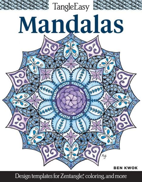 TangleEasy Mandalas: Design templates for Zentangle (R), coloring, and more - TangleEasy - Ben Kwok - Bücher - Design Originals - 9781497201064 - 22. März 2016