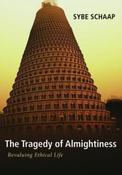 The Tragedy of Almightiness - Sybe Schaap - Bøger - Wipf & Stock Publishers - 9781498233064 - 6. januar 2016
