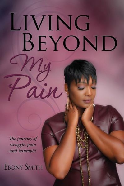 Cover for Ebony Smith · Living Beyond My Pain (Paperback Book) (2015)