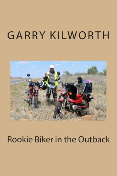 Cover for Garry Kilworth · Rookie Biker in the Outback (Paperback Book) (2014)