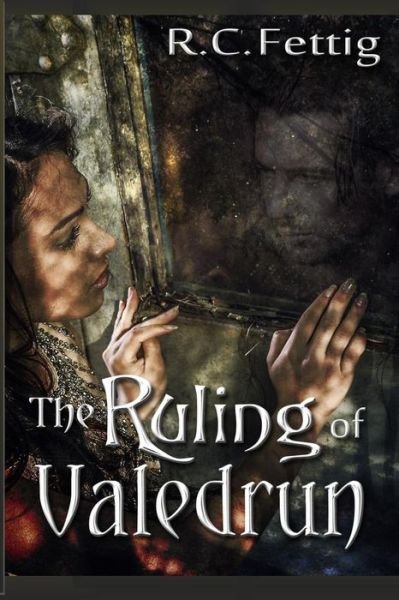Cover for R C Fettig · The Ruling of Valedrun (Paperback Bog) (2014)
