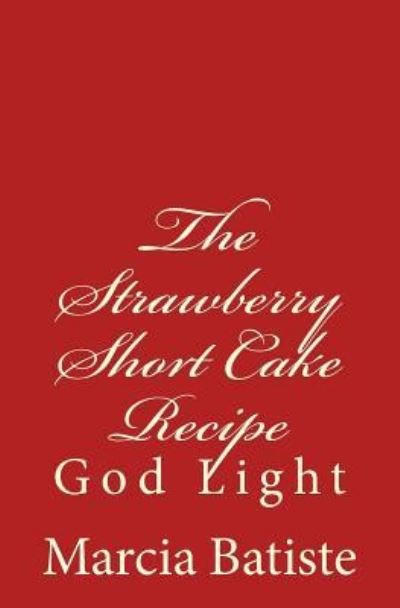 Cover for Marcia Batiste · The Strawberry Short Cake Recipe (Paperback Bog) (2014)