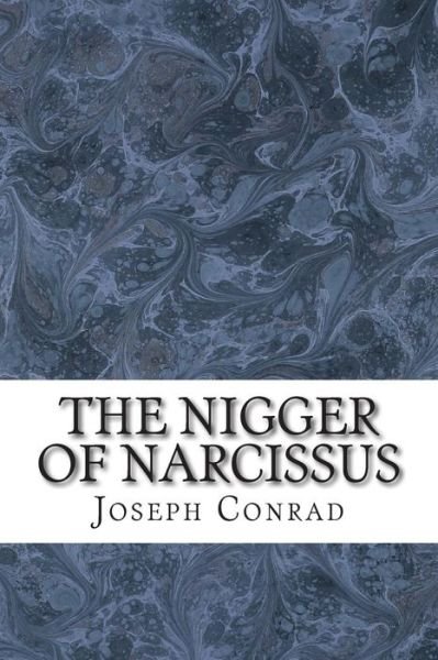 The Nigger of Narcissus: (Joseph Conrad Classics Collection) - Joseph Conrad - Books - Createspace - 9781502927064 - October 21, 2014