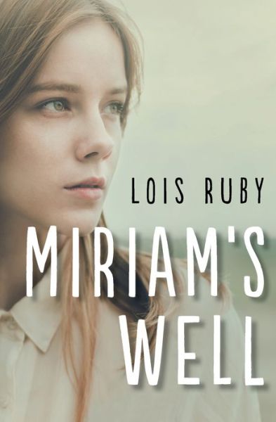 Miriam's Well - Lois Ruby - Books - Open Road Media - 9781504022064 - September 8, 2015
