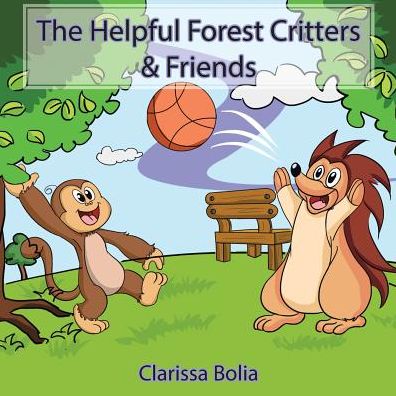 Cover for Clarissa Bolia · The Helpful Forest Critters &amp; Friends (Paperback Book) (2015)