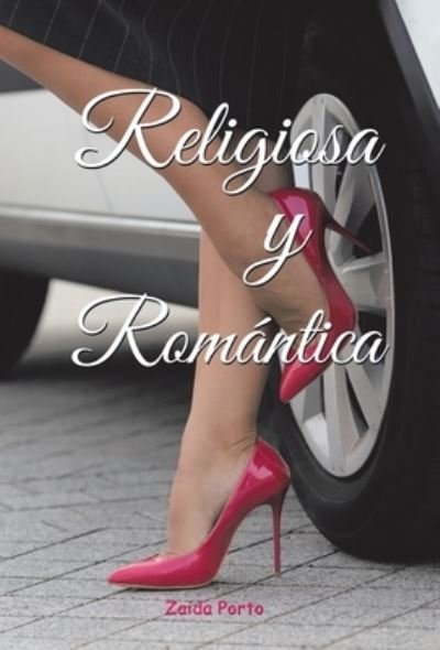 Cover for Zaida Porto · Religiosa Y Romántica (Hardcover Book) (2021)