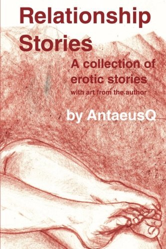 Cover for Antaeusq · Relationship Stories: a Collection of Erotic Stories with Art from the Author (Paperback Bog) (2015)