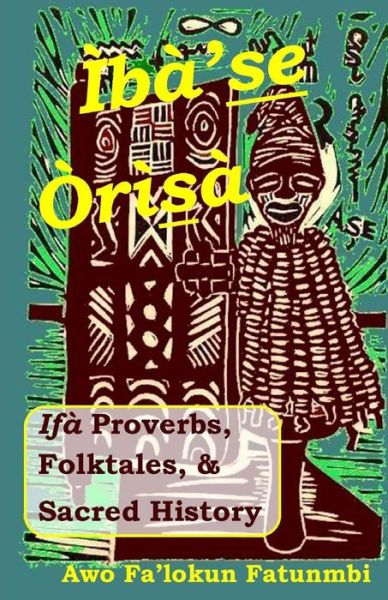 Cover for Awo Falokun Fatunmbi · Iba Se Orisa: Ifa Proverbs, Folktales, Sacred History and Prayer (Paperback Book) (2015)