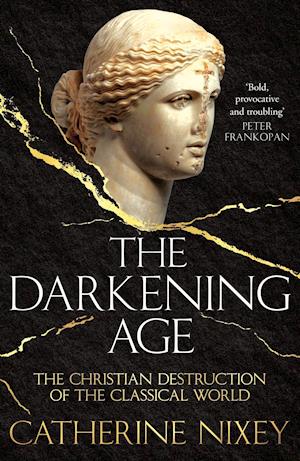 Cover for Catherine Nixey · Darkening Age - The Christian Destruction of the Classical World (N/A) (2017)