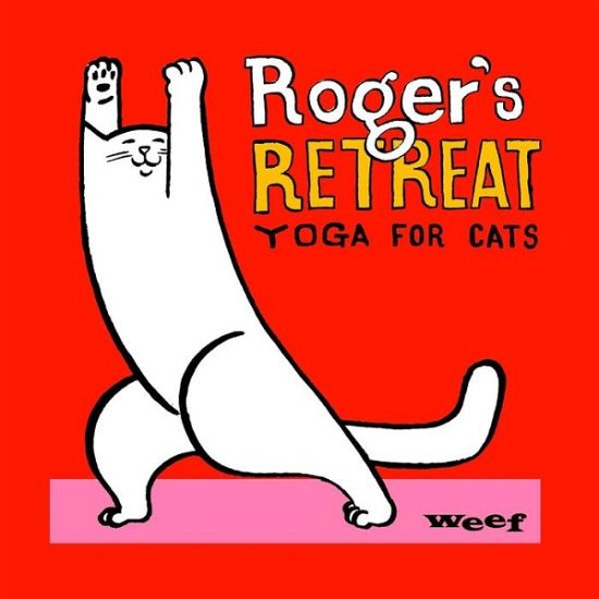 Cover for Weef · Roger's Retreat: Yoga for Cats (Paperback Book) (2015)