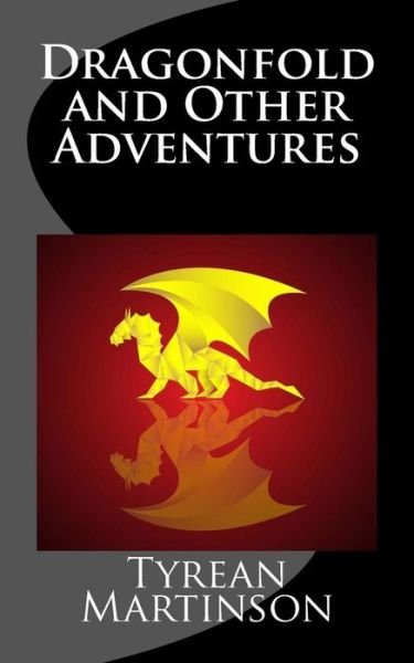 Dragonfold and Other Adventures: a Speculative Fiction Collection - Tyrean Martinson - Livros - Createspace - 9781515011064 - 9 de julho de 2015