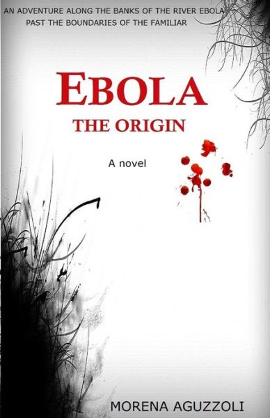 Cover for Morena Aguzzoli · Ebola the Origin (Paperback Book) (2015)